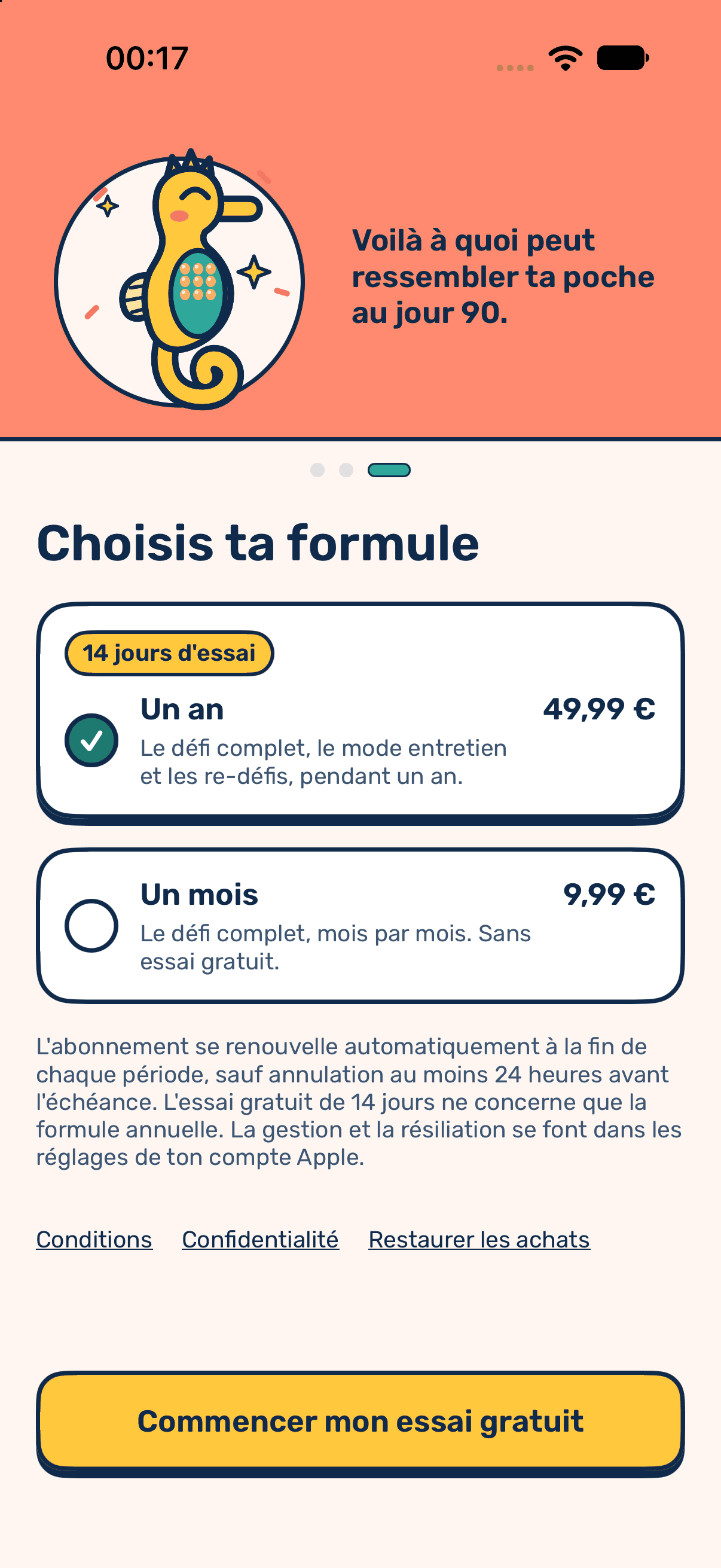 Page d'offre dans l'application : bandeau corail « Voilà à quoi peut ressembler ta poche au jour 90 » avec l'hippocampe à la poche pleine, puis « Choisis ta formule », l'offre « Un an, 49,99 € » sélectionnée avec le badge « 14 jours d'essai », l'offre « Un mois, 9,99 € sans essai gratuit », les conditions de renouvellement et le bouton « Commencer mon essai gratuit ».